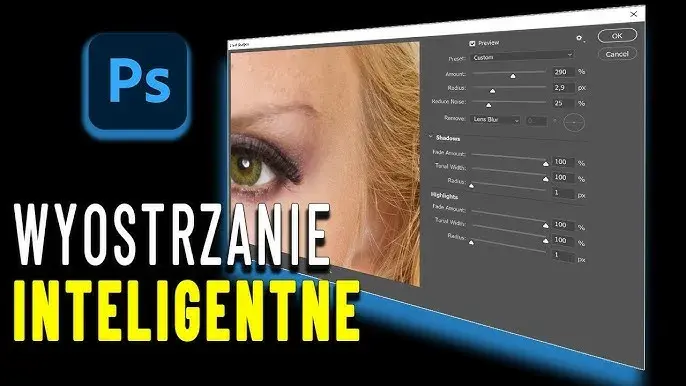 Wyostrzanie zdjęć w Photoshopie: Praktyczny poradnik krok po kroku