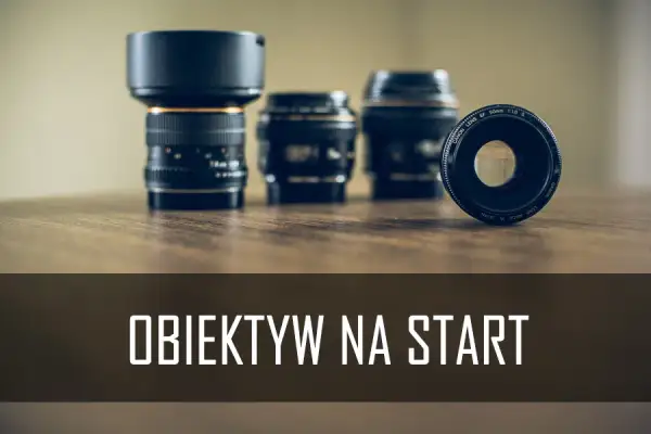 Obiektyw fotograficzny: Co to jest i jak wybrać idealny?